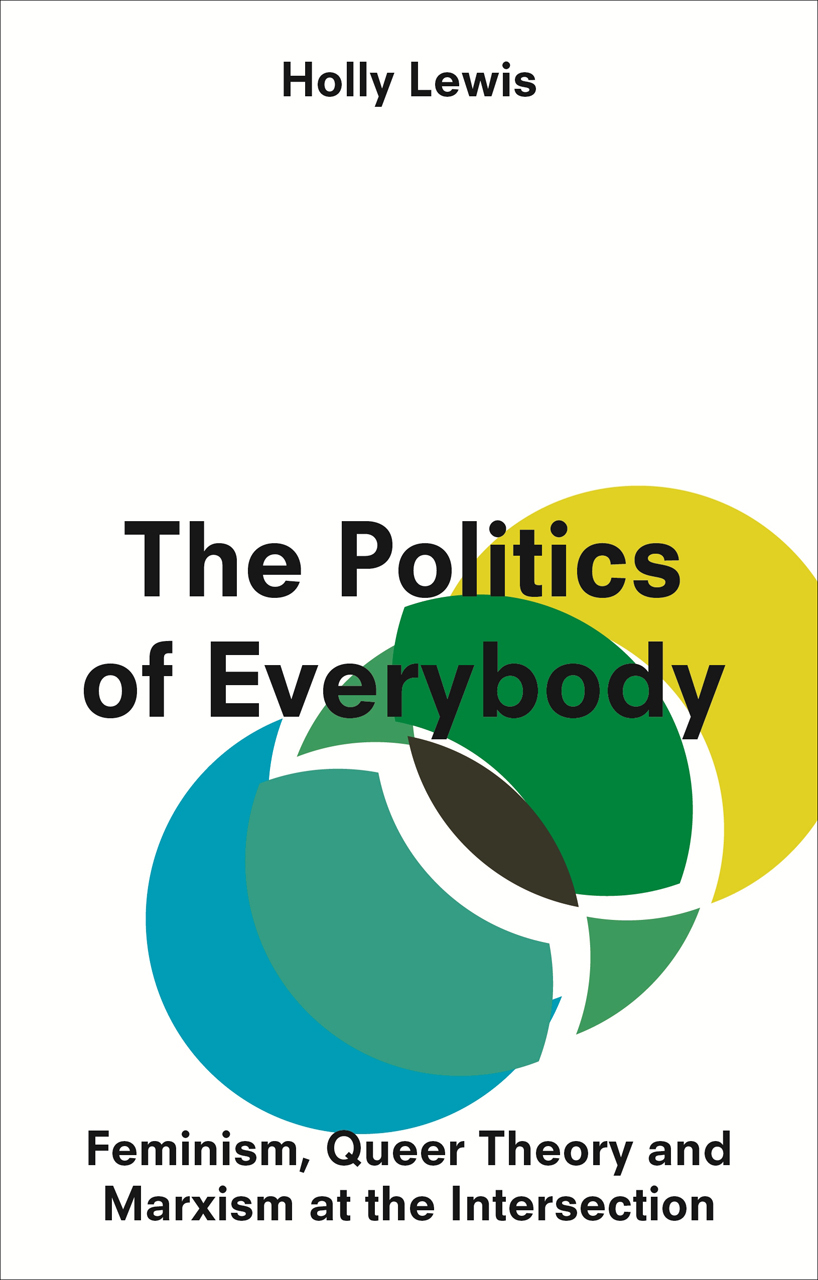 The Politics of Everybody: Feminism, Queer Theory, and Marxism at the Intersection