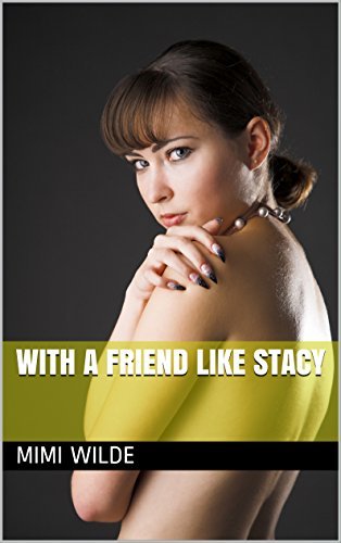 WITH A FRIEND LIKE STACY
