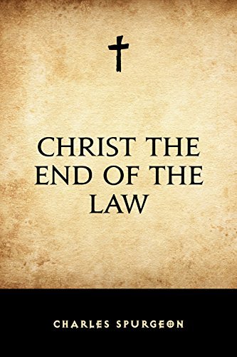 Christ the End of the Law by Charles Haddon Spurgeon | Goodreads