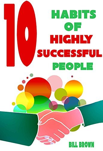 10 Habits Of Highly Successful People by Bill Brown | Goodreads