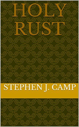 Holy Rust by Stephen J. Camp | Goodreads