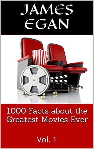 1000 Facts about the Greatest Movies Ever: Vol. 1