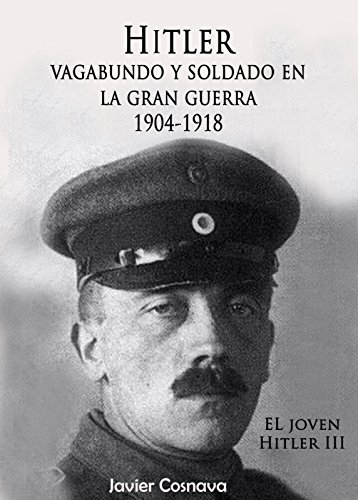 Hitler: Vagabundo y soldado en la Gran Guerra, 1904-1918