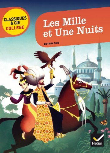 Les Mille et une Nuits: suivi d'une enquête « Comment vivait-on au temps des califes ? »