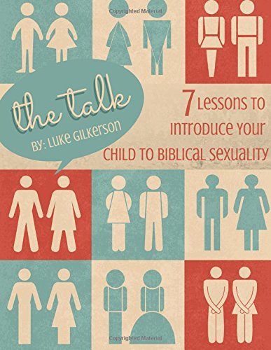 The Talk: 7 Lessons to Introduce Your Child to Biblical Sexuality
