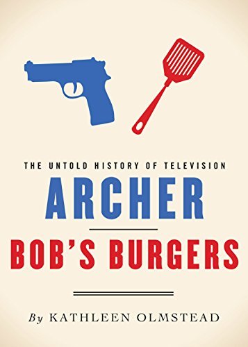 Archer And Bob's Burgers The Untold History Of Television