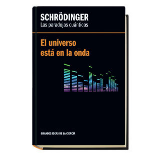 Schrödinger. Las paradojas cuánticas. El universo está en la onda book cover