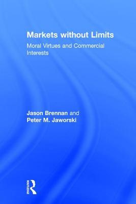 Markets without Limits: Moral Virtues and Commercial Interests