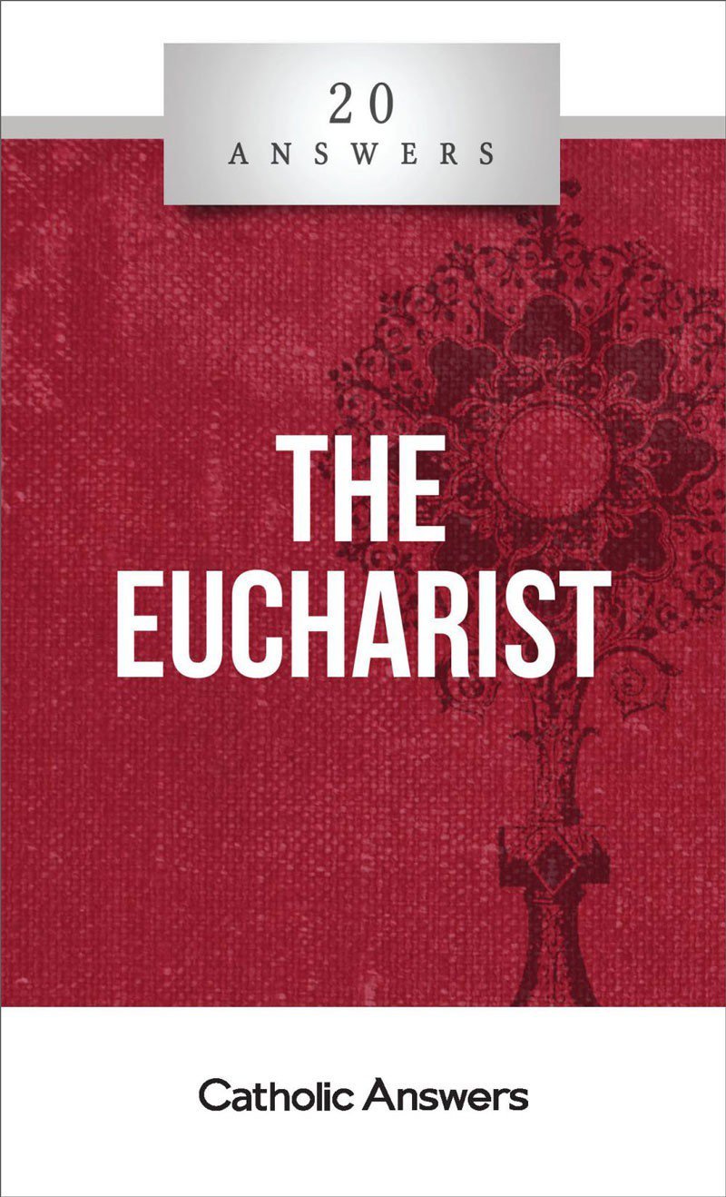 20 Answers: The Eucharist