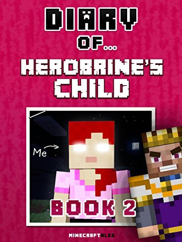 Diary of Herobrine's Child: Book 2 [an unofficial Minecraft book]