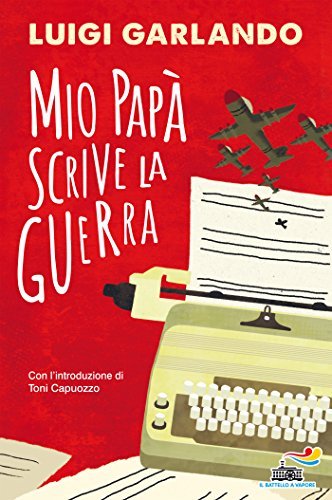 Mio papà scrive la guerra