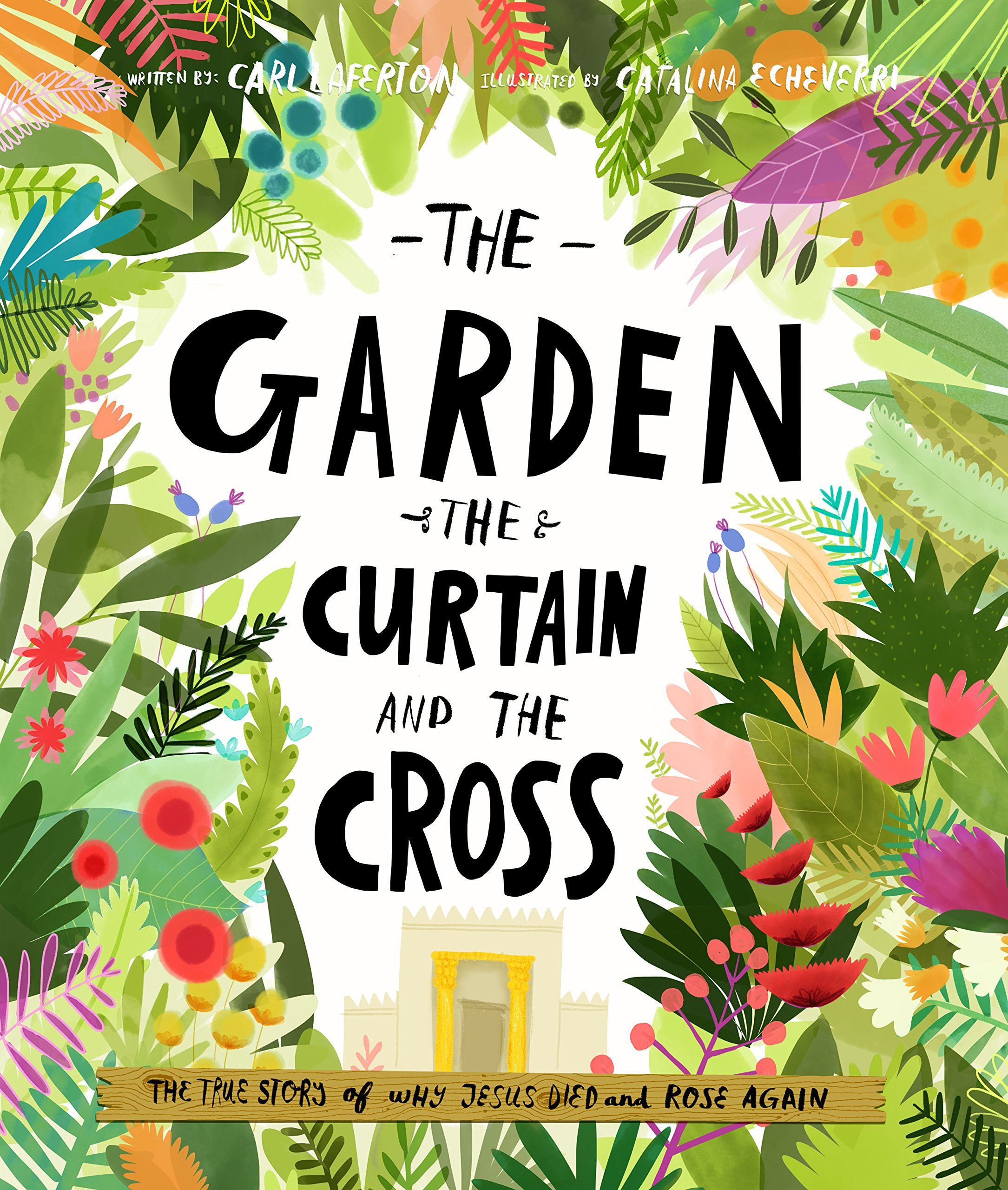 The Garden, the Curtain and the Cross: The true story of why Jesus died