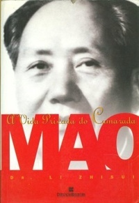 Li Zhisui A Vida Privada do Camarada Mao by Li Zhisui | Goodreads