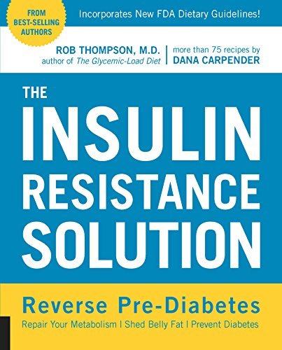 The Insulin Resistance Solution: Reverse Pre-Diabetes, Repair Your Metabolism, Shed Belly Fat, Prevent Diabetes