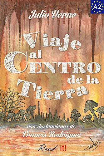 Viaje al Centro de la Tierra para estudiantes de español. Nivel A2 Principiantes: Journey to the Center of the Earth for Spanish Learners. Level A2 Beginners