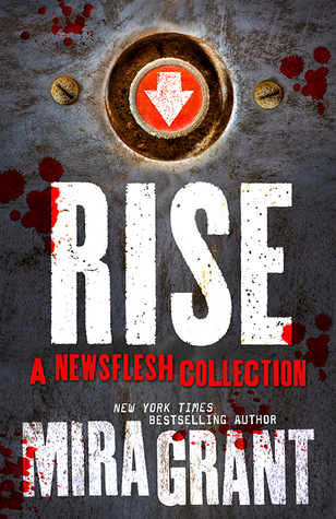 Rise: The Complete Newsflesh Collection