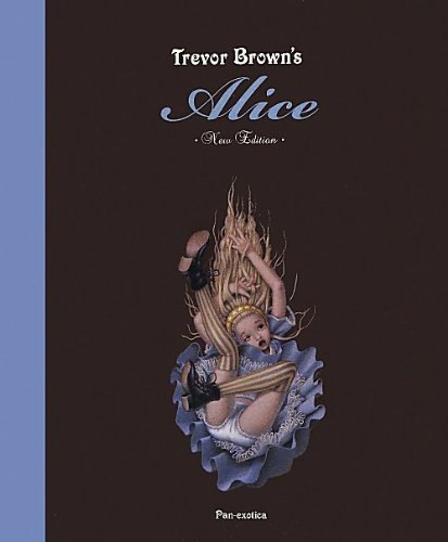 Ｔｒｅｖｏｒ　Ｂｒｏｗｎ’ｓ　Ａｌｉｃｅ著者　　Ｔｒｅｖｏｒ　Ｂｒｏｗｎ Trevor Brown - Alice. Signed Edition by Trevor Brown