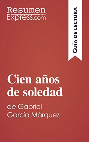 Cien años de soledad de Gabriel García Márquez (Guía de lectura): Resumen y análisis completo