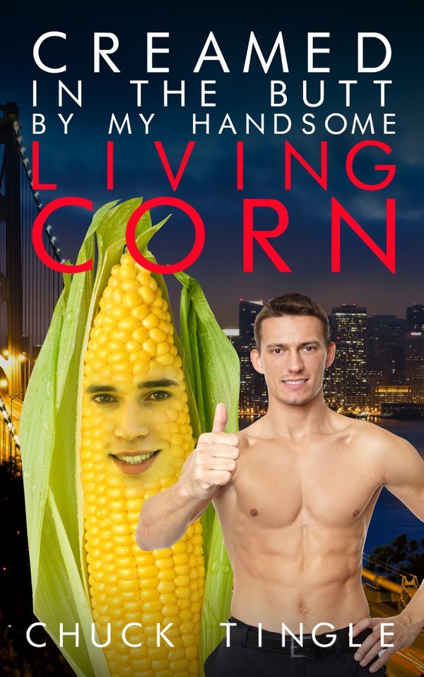 Creamed In The Butt By My Handsome Living Corn book cover