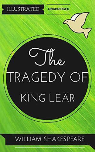 The Tragedy Of King Lear: By William Shakespeare : Illustrated ...