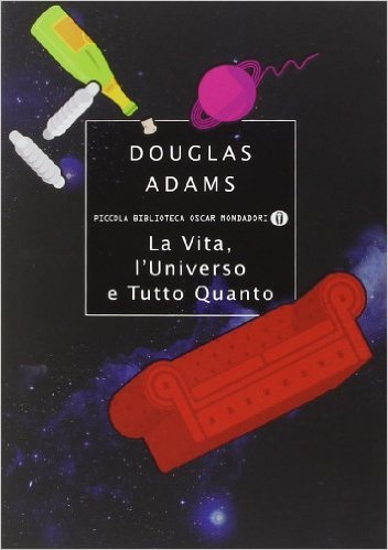 La vita, l'universo e tutto quanto (Guida galattica per gli autostoppisti, #3)
