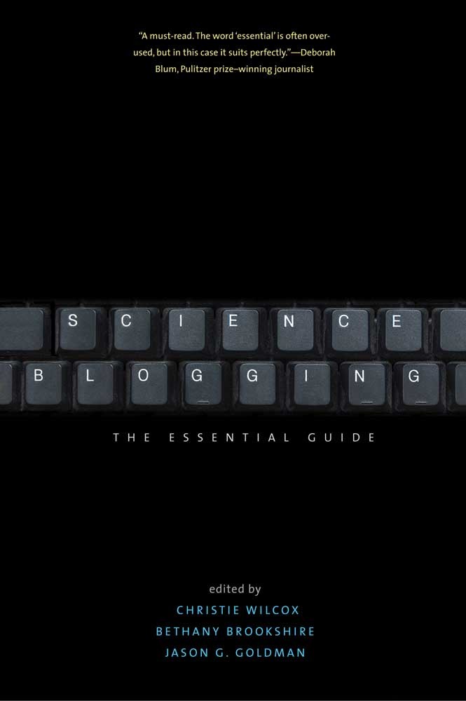 Scientific Blog Writing Science Blogging: The Essential Guide by Christie Wilcox | Goodreads