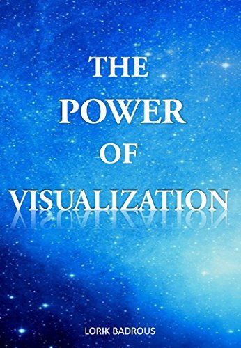 THE POWER OF VISUALIZATION by Lorik Badrous | Goodreads