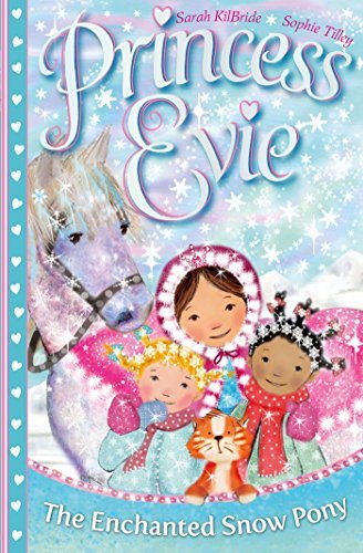 The Enchanted Snow Pony (Princess Evie #4) by Sarah KilBride | Goodreads