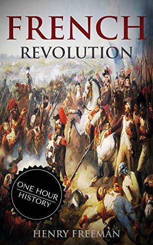 French Revolution: A History From Beginning to End