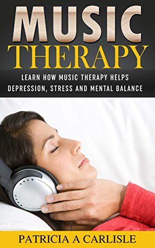 Music Therapy: Learn How Music Therapy Helps Depression, Stress and ...