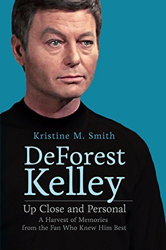DeForest Kelley Up Close and Personal: A Harvest of Memories from the Fan Who Knew Him Best