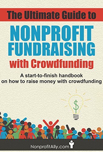 The Ultimate Guide to Nonprofit Fundraising with Crowdfunding: A start ...