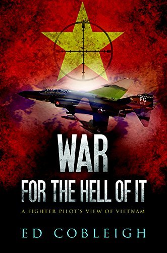 War For the Hell of It: A Fighter Pilot's View of Vietnam