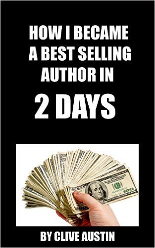 How I Became A Best Selling Author in 2 Days by Clive Austin | Goodreads