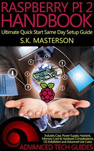 Raspberry Pi 2 Handbook: Ultimate Quick Start Same Day Setup Guide by S ...