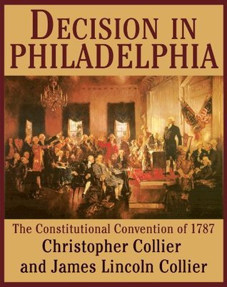 Decision in Philadelphia: The Constitutional Convention of 1787