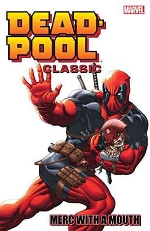 Deadpool Classic, Vol. 11: Deadpool: Merc with a Mouth