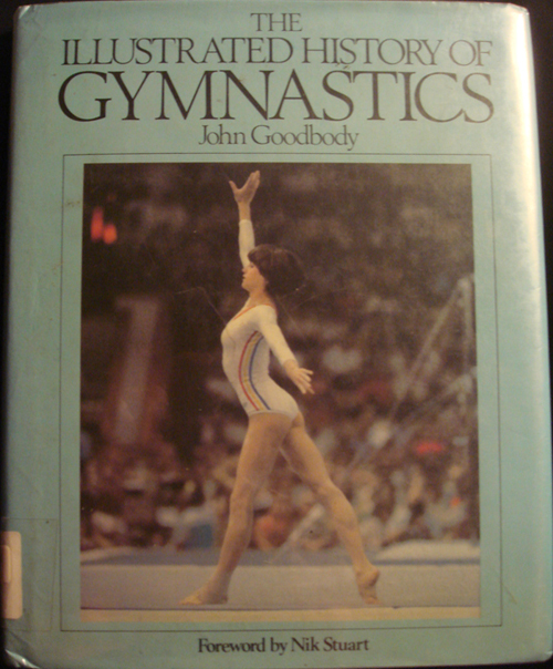The Illustrated History of Gymnastics by John Goodbody Goodreads