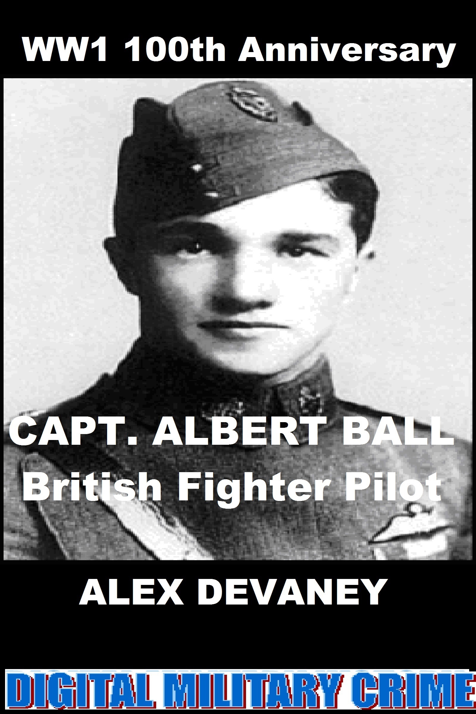 WW1 Albert Ball British Fighter Pilot. (Military Teenager Series). by Alex Devaney Goodreads