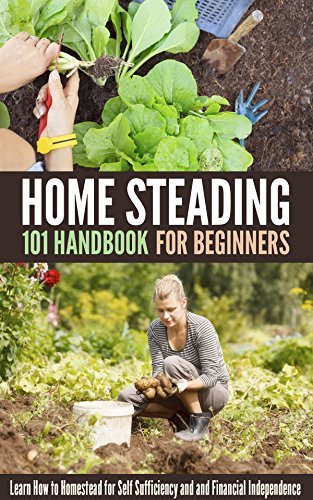 Homesteading 101 Handbook for Beginners: Learn How to Homestead for ...