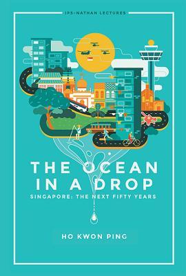 The Ocean in a Drop - Singapore: The Next Fifty Years