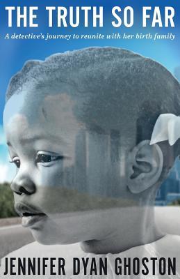The Truth So Far...: a detective's journey to reunite with her birth family
