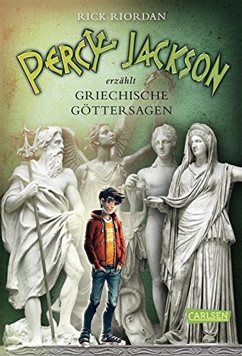 Percy Jackson erzählt: Griechische Göttersagen: Mythologie unterhaltsam erklärt für Jugendliche ab 12 Jahren (German Edition)