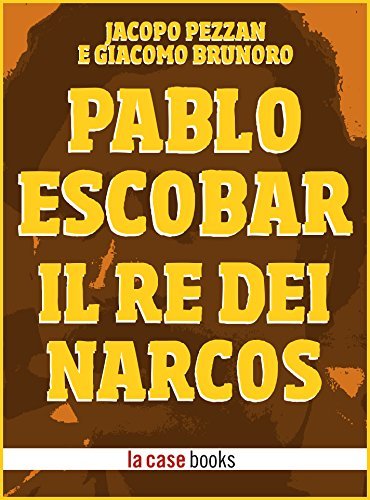 Pablo Escobar: Il Re dei Narcos