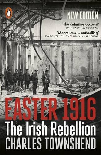 Easter 1916: The Irish Rebellion (New Edition)