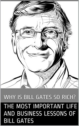 Why is Bill Gates so rich? The Most Important Life and Business Lessons ...