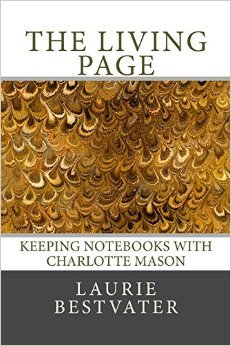 The Living Page: Keeping Notebooks With Charlotte Mason