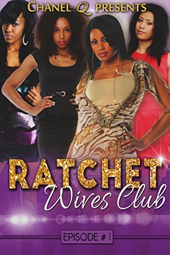 Ratchet Wives Club Original: Episode One