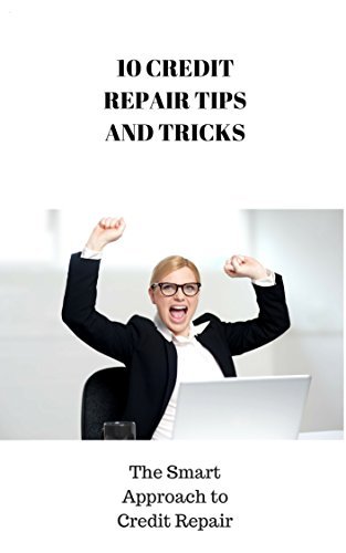 10 Credit Repair Tips and Tricks: The Smart Approach to Credit Repair by Heather Graham | Goodreads