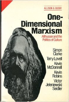One Dimensional Marxism: Althusser and the Politics of